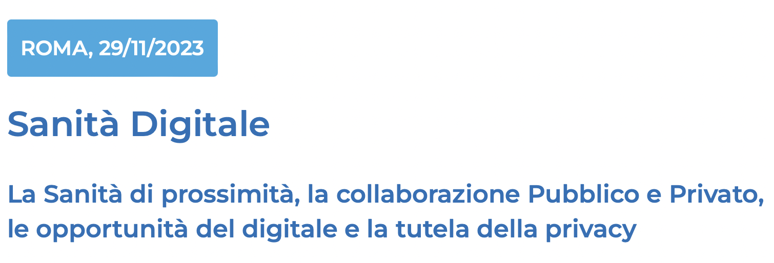 Sanità Digitale  - La Sanità di prossimità, la collaborazione Pubblico e Privato, le opportunità del digitale e la tutela della privacy